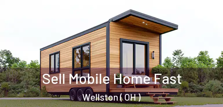  Sell Mobile Home Fast Wellston ( OH )