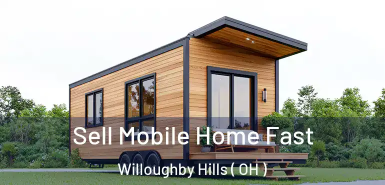  Sell Mobile Home Fast Willoughby Hills ( OH )