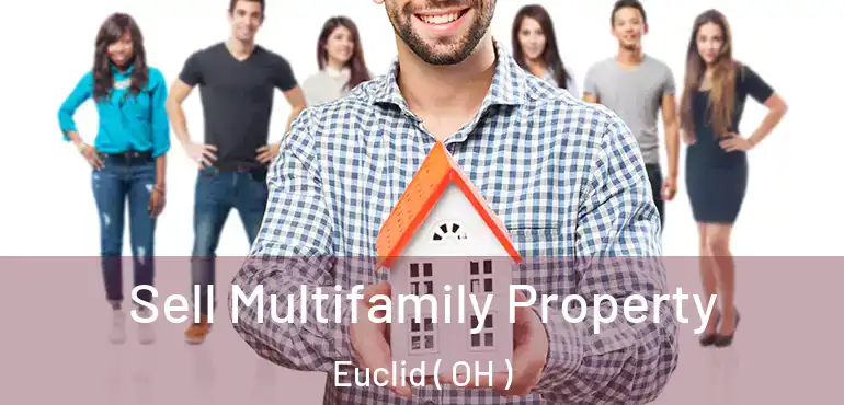  Sell Multifamily Property Euclid ( OH )
