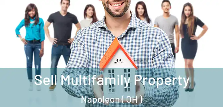  Sell Multifamily Property Napoleon ( OH )