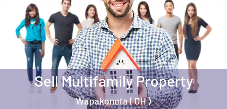  Sell Multifamily Property Wapakoneta ( OH )