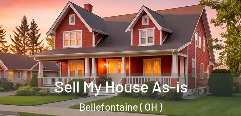  Sell My House As-is Bellefontaine ( OH )