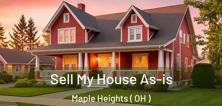  Sell My House As-is Maple Heights ( OH )