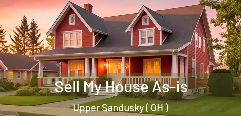  Sell My House As-is Upper Sandusky ( OH )