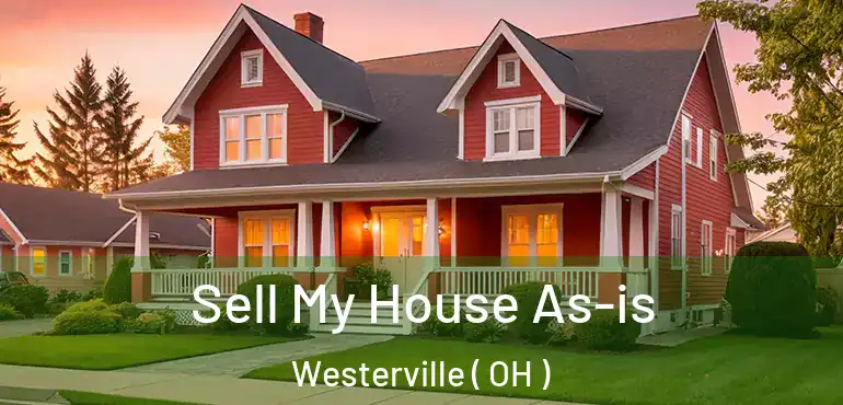  Sell My House As-is Westerville ( OH )
