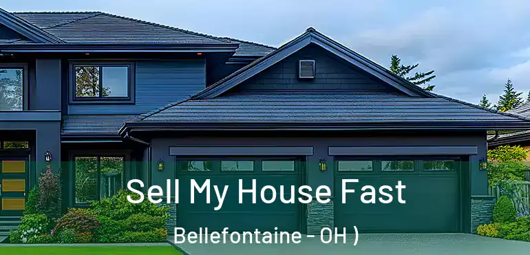  Sell My House Fast Bellefontaine - OH )