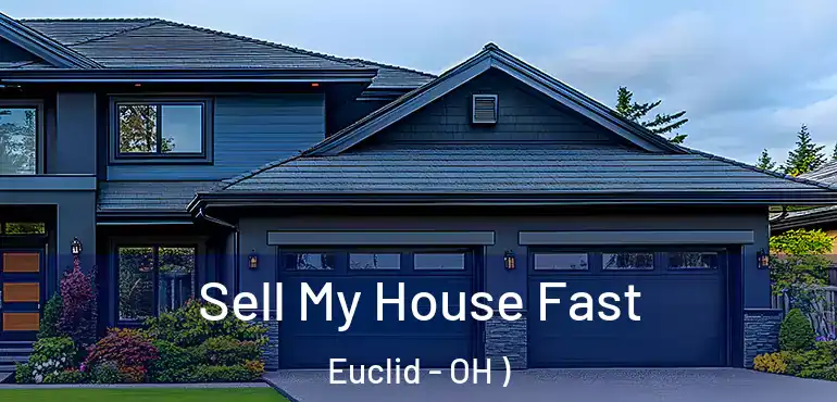  Sell My House Fast Euclid - OH )