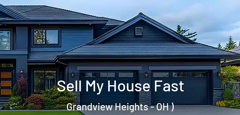 Sell My House Fast Grandview Heights - OH )