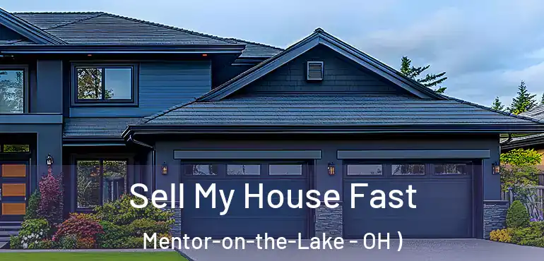  Sell My House Fast Mentor-on-the-Lake - OH )