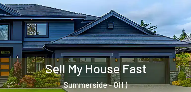  Sell My House Fast Summerside - OH )