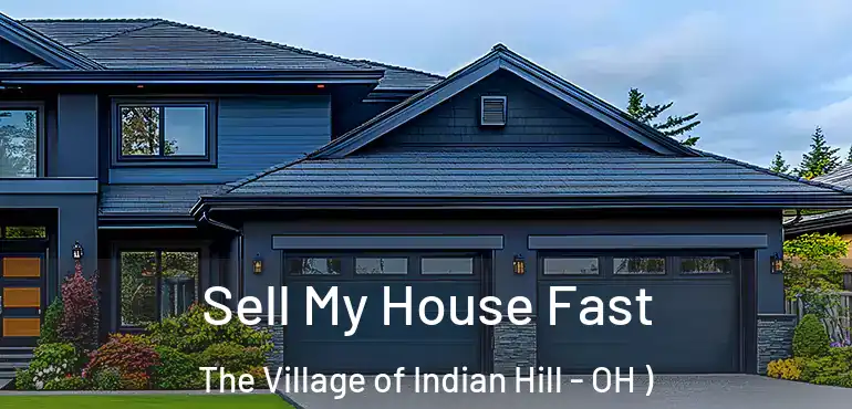  Sell My House Fast The Village of Indian Hill - OH )