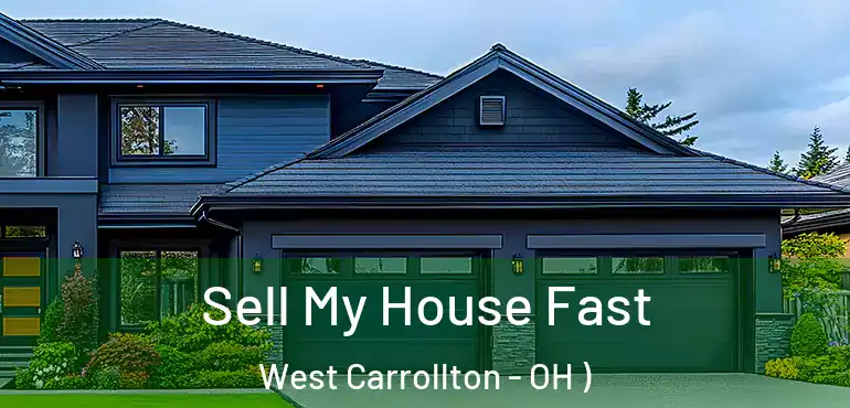  Sell My House Fast West Carrollton - OH )