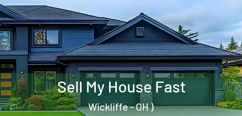  Sell My House Fast Wickliffe - OH )