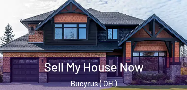  Sell My House Now Bucyrus ( OH )