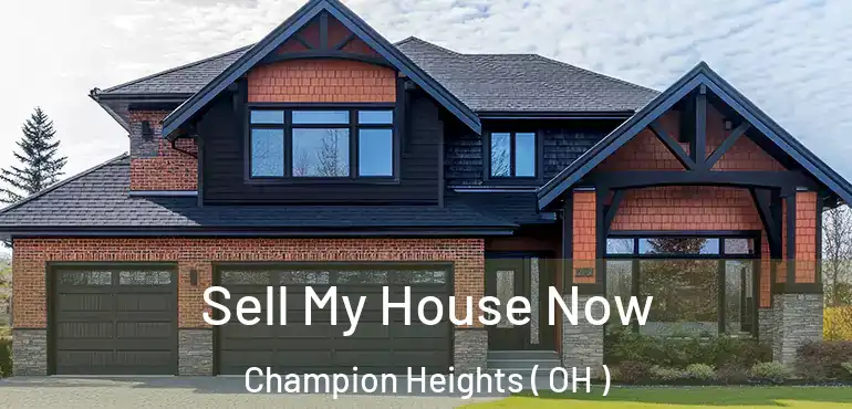  Sell My House Now Champion Heights ( OH )