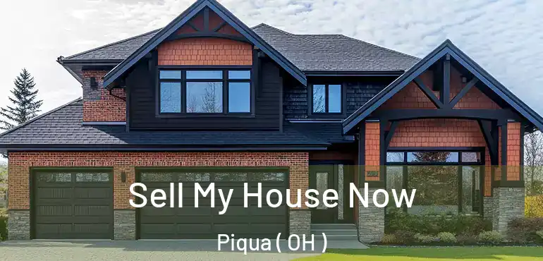  Sell My House Now Piqua ( OH )