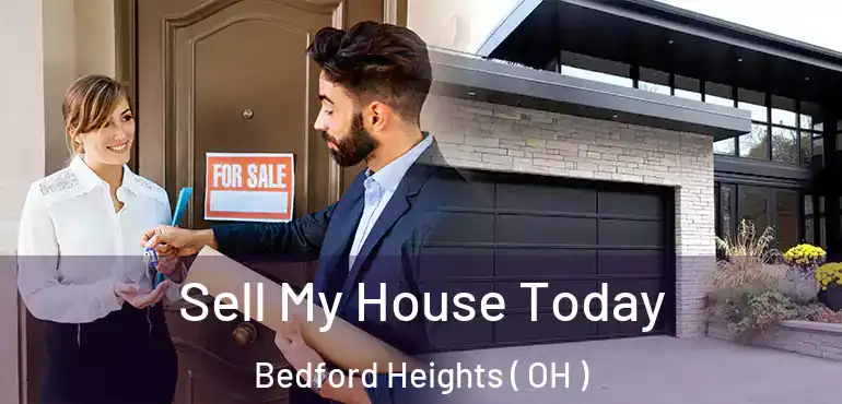  Sell My House Today Bedford Heights ( OH )