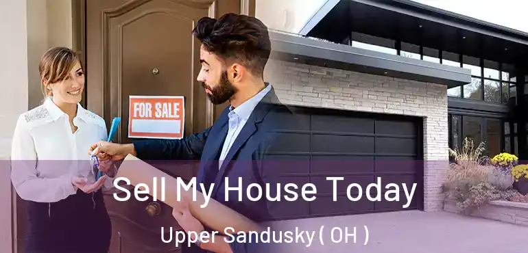  Sell My House Today Upper Sandusky ( OH )