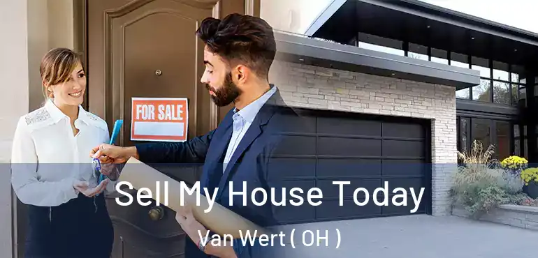  Sell My House Today Van Wert ( OH )