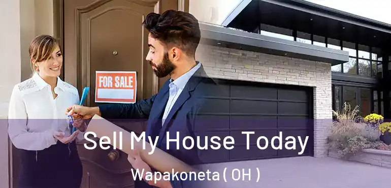  Sell My House Today Wapakoneta ( OH )