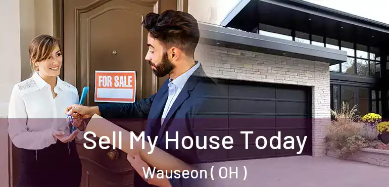  Sell My House Today Wauseon ( OH )