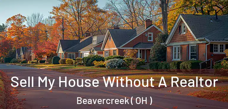  Sell My House Without A Realtor Beavercreek ( OH )