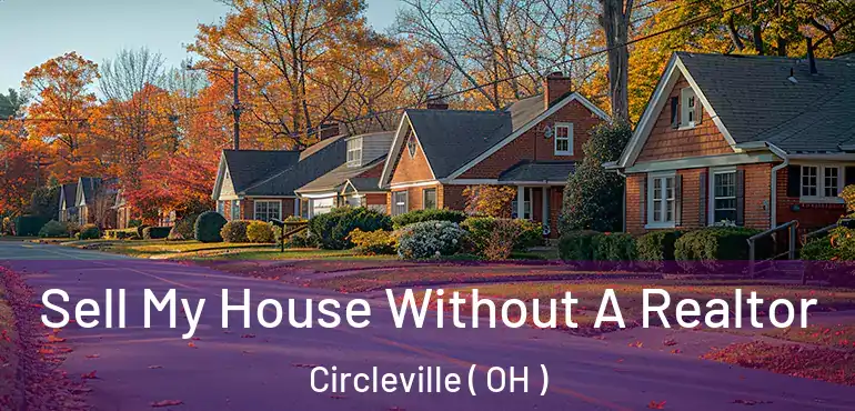  Sell My House Without A Realtor Circleville ( OH )
