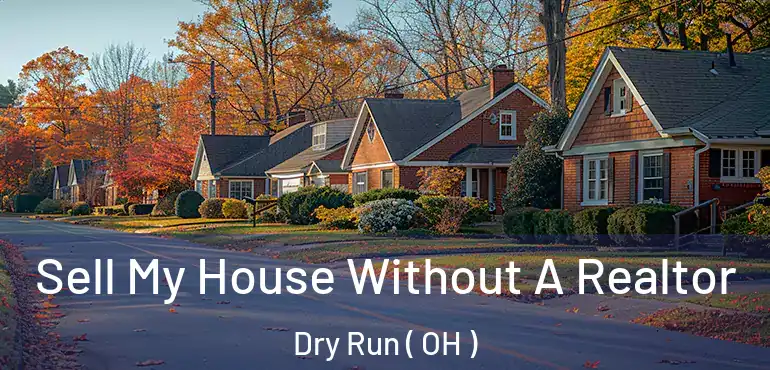  Sell My House Without A Realtor Dry Run ( OH )