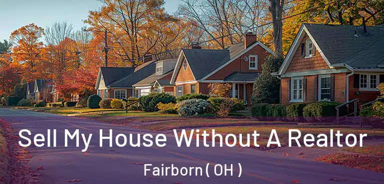  Sell My House Without A Realtor Fairborn ( OH )