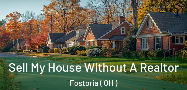  Sell My House Without A Realtor Fostoria ( OH )