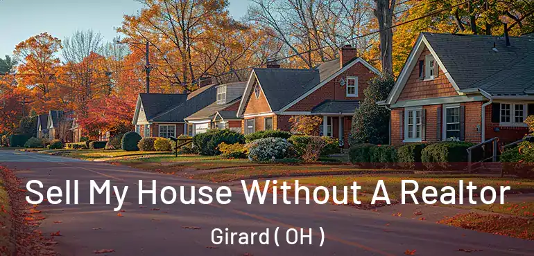  Sell My House Without A Realtor Girard ( OH )