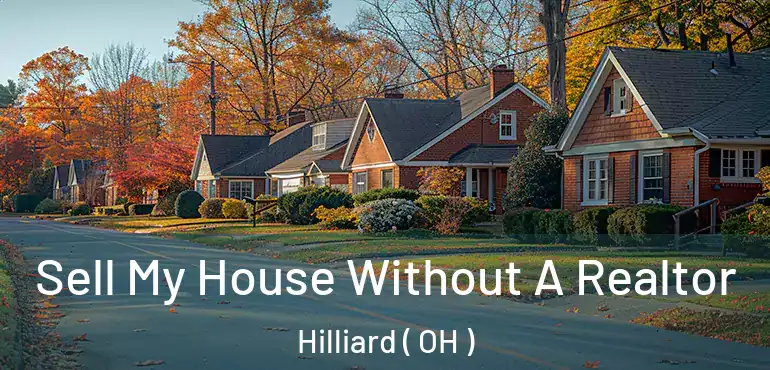  Sell My House Without A Realtor Hilliard ( OH )