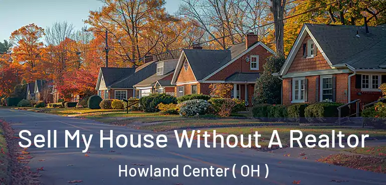  Sell My House Without A Realtor Howland Center ( OH )