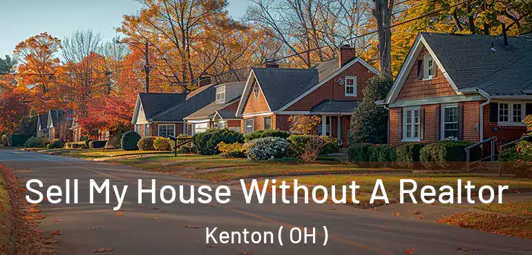  Sell My House Without A Realtor Kenton ( OH )