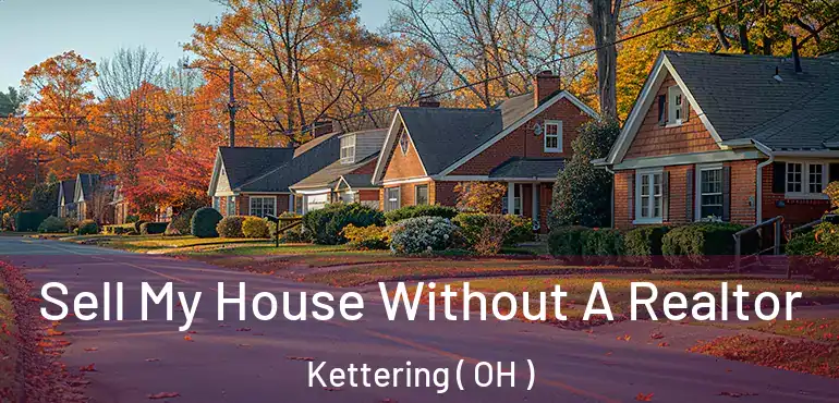  Sell My House Without A Realtor Kettering ( OH )