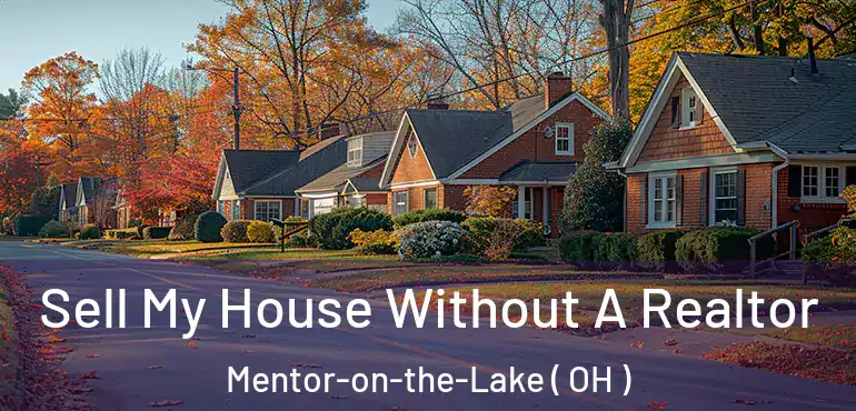  Sell My House Without A Realtor Mentor-on-the-Lake ( OH )
