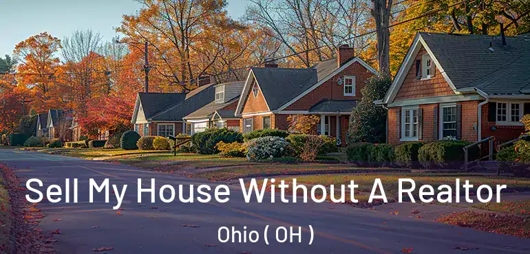  Sell My House Without A Realtor Ohio ( OH )