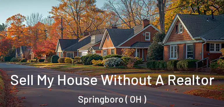  Sell My House Without A Realtor Springboro ( OH )