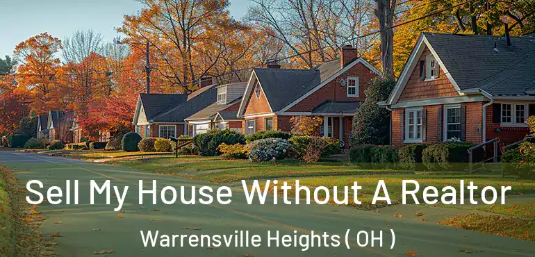  Sell My House Without A Realtor Warrensville Heights ( OH )