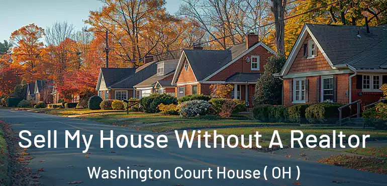  Sell My House Without A Realtor Washington Court House ( OH )