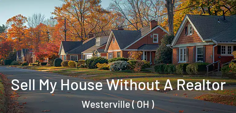  Sell My House Without A Realtor Westerville ( OH )