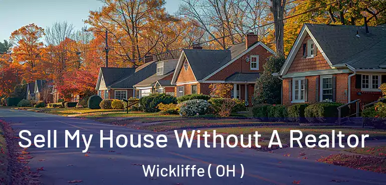  Sell My House Without A Realtor Wickliffe ( OH )