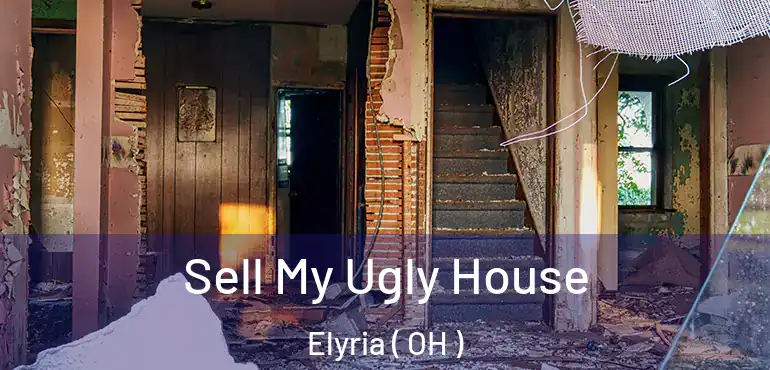  Sell My Ugly House Elyria ( OH )
