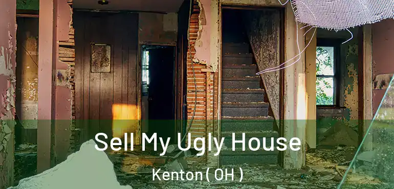  Sell My Ugly House Kenton ( OH )