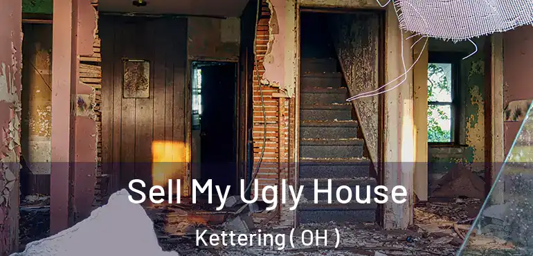  Sell My Ugly House Kettering ( OH )