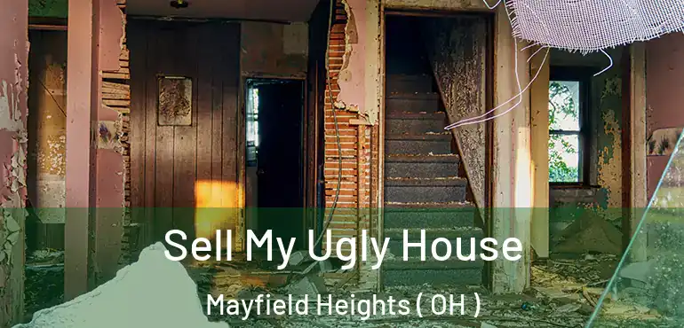  Sell My Ugly House Mayfield Heights ( OH )