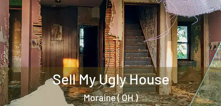  Sell My Ugly House Moraine ( OH )
