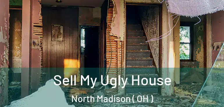  Sell My Ugly House North Madison ( OH )