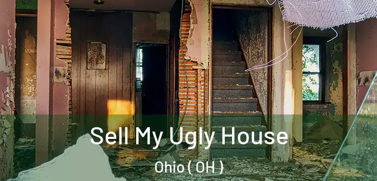  Sell My Ugly House Ohio ( OH )