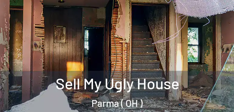  Sell My Ugly House Parma ( OH )